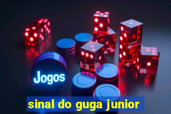 sinal do guga junior